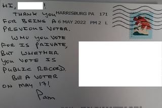 A Spotlight PA reader was confused and concerned by a handwritten postcard that states, "Who you vote for is private, but whether you vote is public record." A Spotlight PA reader was confused and concerned by a handwritten postcard that states, "Who you vote for is private, but whether you vote is public record."
